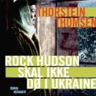 Rock Hudson skal ikke dø i Ukraine af Thorstein Thomsen