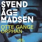 otte gange orphan af Svend Åge Madsen