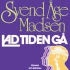 Lad tiden gå af Svend Åge Madsen