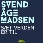 Sæt verden er til af Svend Åge Madsen