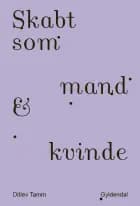 Skabt som mand & kvinde af Ditlev Tamm