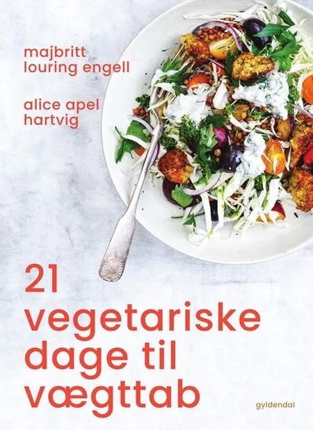 21 vegetariske dage til vægttab af Alice Apel Hartvig