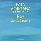 Fata morgana af Roy Jacobsen