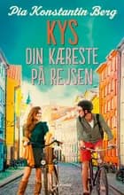 Kys din kæreste på rejsen af Pia Konstantin Berg