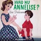 Hvad nu Annelise? af Tove Ditlevsen