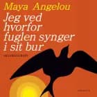 Jeg ved hvorfor fuglen synger i sit bur af Maya Angelou