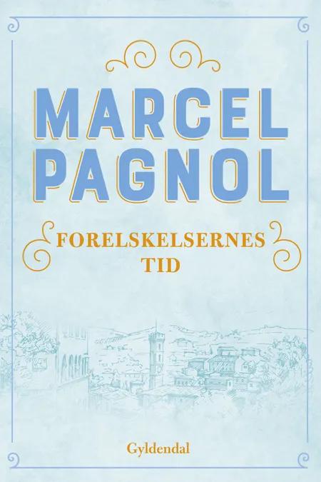 Forelskelsernes tid af Marcel Pagnol