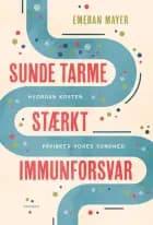 Sunde tarme - stærkt immunforsvar af Emeran Mayer