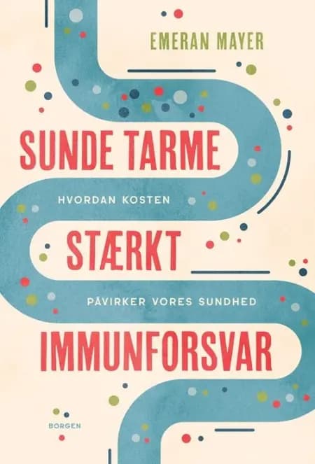 Sunde tarme - stærkt immunforsvar af Emeran Mayer