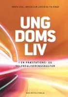 Ungdomsliv i en præstations- og selvrealiseringskultur af Søren Rudbæk Juul, Jørgen Elm Larsen og Pia Ringø