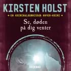 Se, døden på dig venter af Kirsten Holst