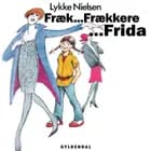 Fræk - frækkere - Frida af Lykke Nielsen