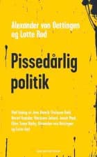 Pissedårlig politik af Bertel Haarder, Marianne Jelved og Alexander von Oettingen