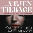 Vejen tilbage - ''Det formede mig som menneske'' af Sara Bovin