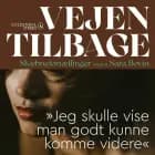 Vejen tilbage - ''Jeg skulle vise man godt kunne komme videre'' af Sara Bovin