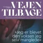 Vejen tilbage - ''Jeg er blevet den voksen jeg selv manglede'' af Sara Bovin