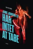 Jamie Johnson 3 - Har intet at tabe af Dan Freedman
