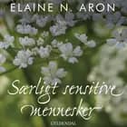 Særligt sensitive mennesker af Elaine N. Aron