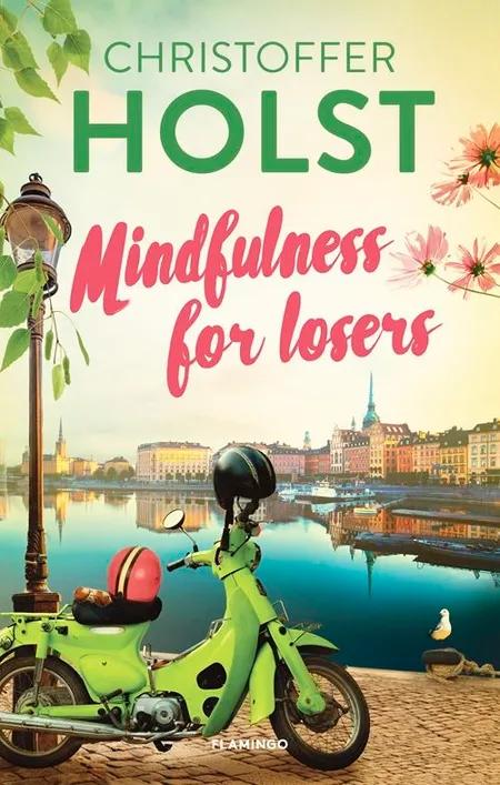 Mindfulness for losers af Christoffer Holst