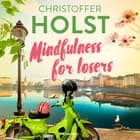 Mindfulness for losers af Christoffer Holst
