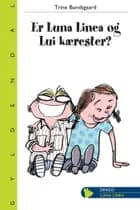 Er Luna Linea og Lui kærester? af Trine Bundsgaard
