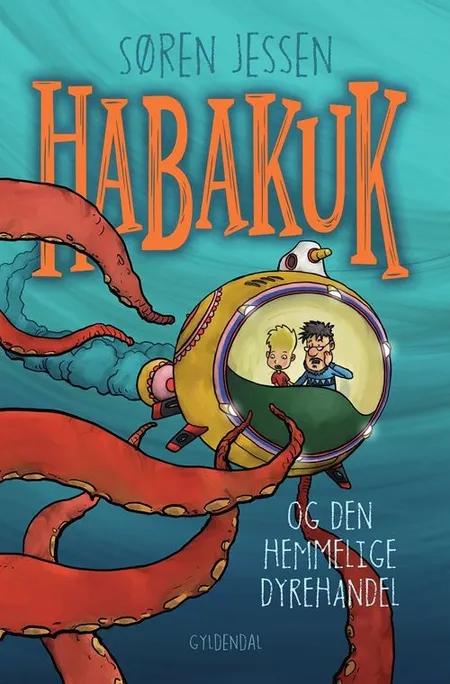 Habakuk og den hemmelige dyrehandel af Søren Jessen