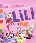 Lili er IKKE for lille af Kim Fupz Aakeson og Siri Melchior