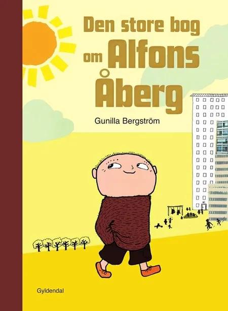 Den store bog om Alfons Åberg af Gunilla Bergström