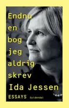 Endnu en bog jeg aldrig skrev af Ida Jessen