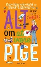 Alt om at være pige 4 - Når man får en kæreste af Camilla Wandahl og Sandra Schwartz