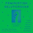 Feministisk selvforsvar af Asta-Maja Njor Boisen og Katinka Klinge Albrectsen