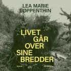 Livet går over sine bredder af Lea Marie Løppenthin