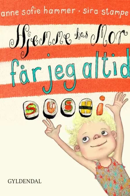 Magda. Hjemme hos mor får jeg altid sushi af Anne Sofie Hammer