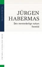 Den menneskelige naturs fremtid af Jürgen Habermas