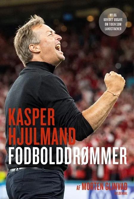 Kasper Hjulmand - Fodbolddrømmer af Morten Glinvad