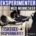 Eksperimenter med mennesker - Tuskegee-eksperimentet af Gyldendal Stereo