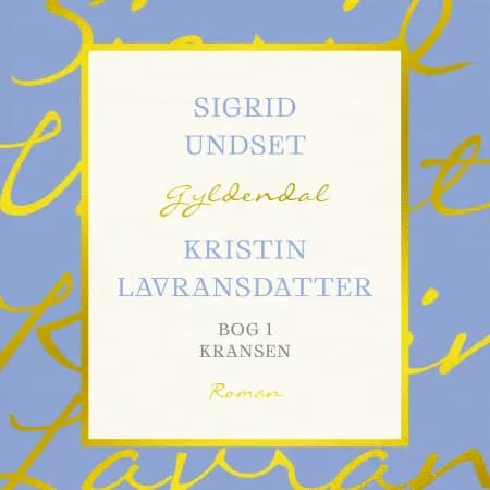 Kristin Lavransdatter. Bog 1 af Sigrid Undset
