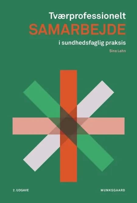 Tværprofessionelt samarbejde i sundhedsfaglig praksis af Sine Lehn