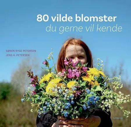 80 vilde blomster du gerne vil kende af Søren Ryge Petersen