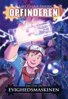 Opfinderen 1 - Jagten på evighedsmaskinen af Lars Henrik Eriksen