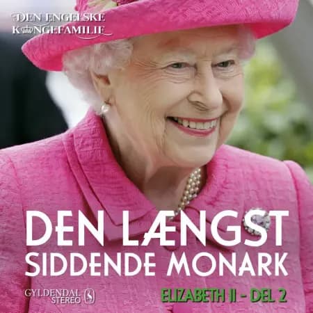Dronning Elizabeth II, del 2 - Den længst siddende monark af Den engelske kongefamilie