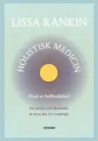 Holistisk medicin af Lissa Rankin