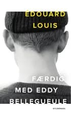 Færdig med Eddy Bellegueule af Édouard Louis