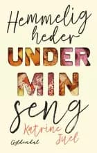 Hemmeligheder under min seng af Katrine Juel