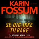 Se dig ikke tilbage af Karin Fossum