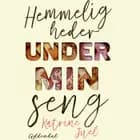 Hemmeligheder under min seng af Katrine Juel