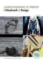 Lærervejledning til prøven i Håndværk & Design af Rachel Zachariassen og Ove Krog Eskildsen