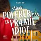 Sådan polerer man en præmieidiot af Maria Steen