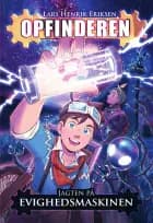 Opfinderen 1 - Jagten på evighedsmaskinen af Lars Henrik Eriksen
