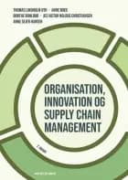 Organisation, innovation og supply chain management af Dorthe Bohlbro, Thomas Lindholm Uth og Anne Sejer Hansen